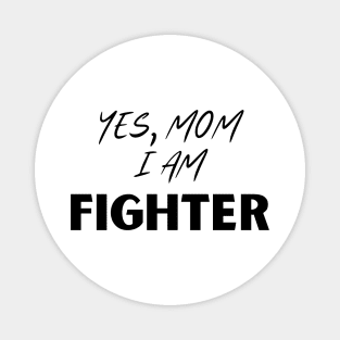 Yes, mom i am a fighter Magnet